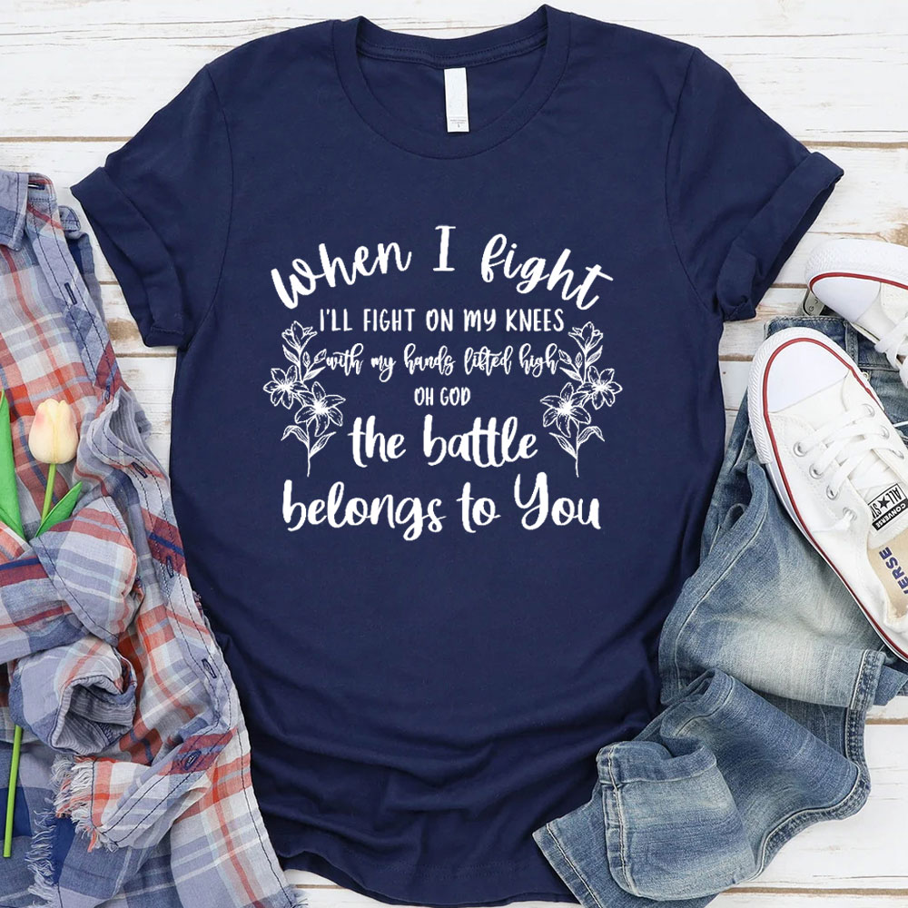 The Battle Belongs To You T-Shirt