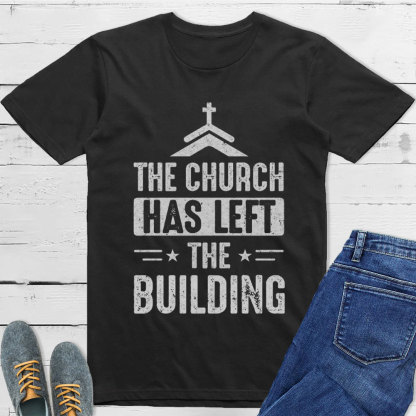 The Church Has Left the Building Shirt