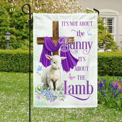 It' s Not About the Bunny It' s About the Lamb Easter Flag