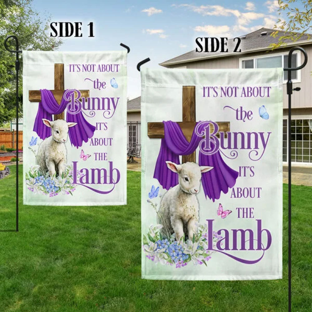 It' s Not About the Bunny It' s About the Lamb Easter Flag