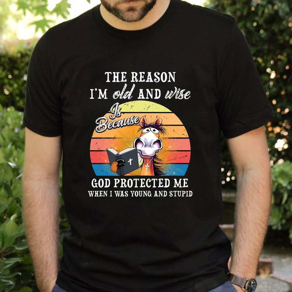 The Reason I’m Old And Wise T-Shirt