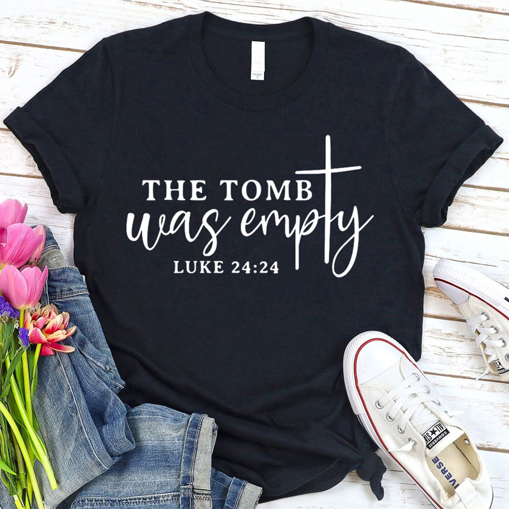 Tomb Was Empty Tee Tomb Was Empty Tee