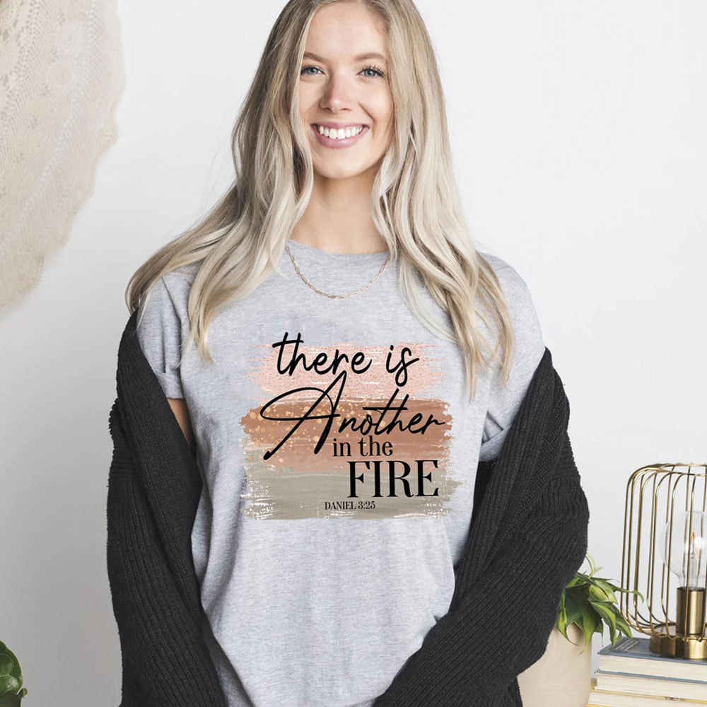 There Is Another in the Fire Religious Christian T-Shirt