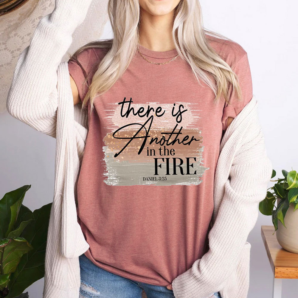 There Is Another in the Fire Religious Christian T-Shirt