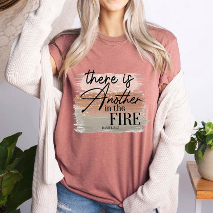 There Is Another in the Fire Religious Christian T-Shirt