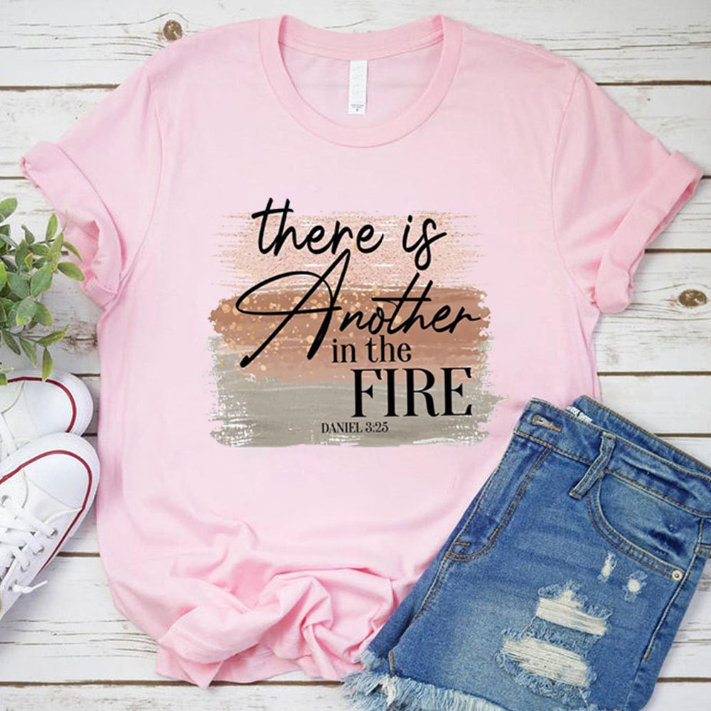 There Is Another in the Fire Religious Christian T-Shirt