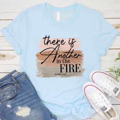 There Is Another in the Fire Religious Christian T-Shirt