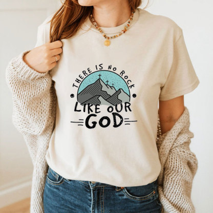 There Is No Rock Like Our God T-Shirt