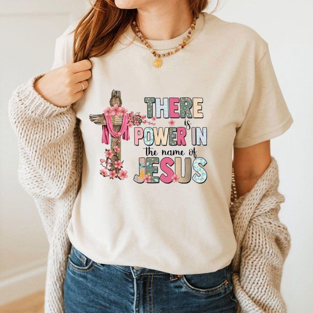 There Is Power In The Name Of Jesus T-Shirt