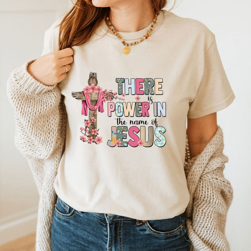 There Is Power In The Name Of Jesus T-Shirt