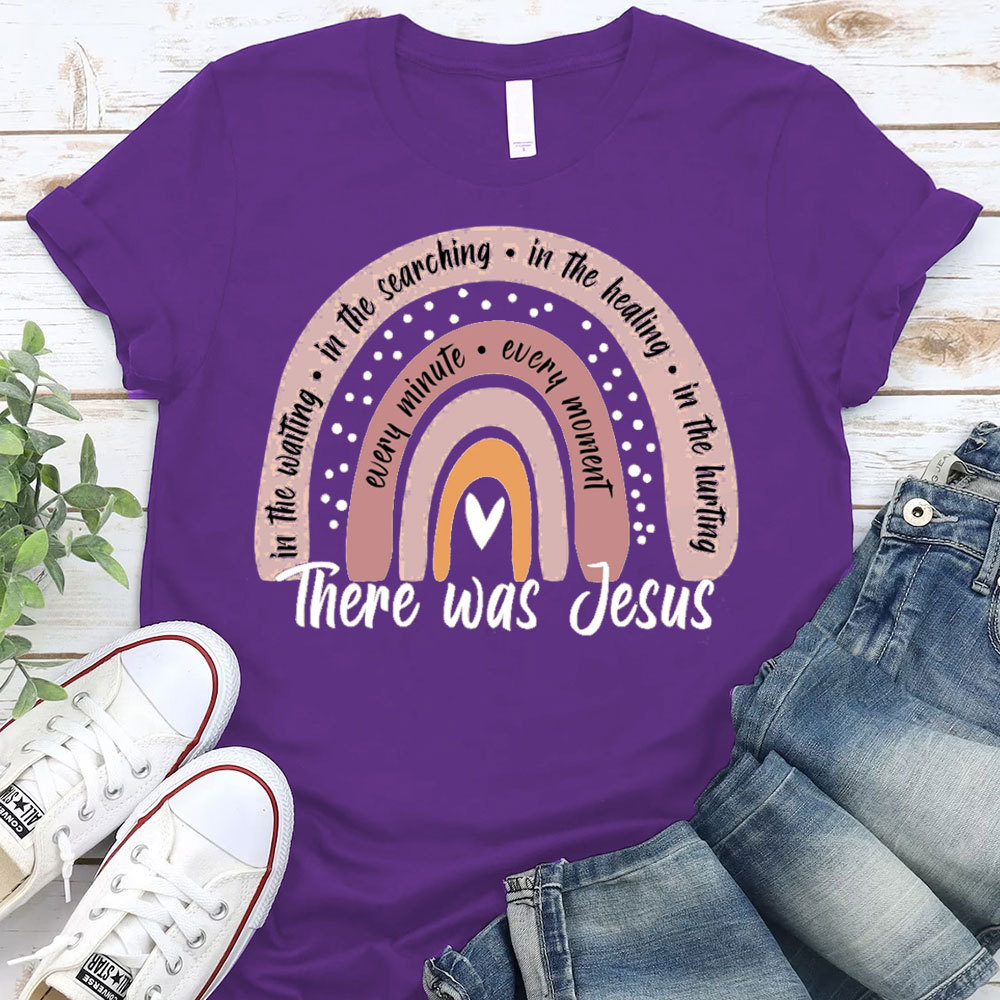 There Was Jesus Rainbow Shirt