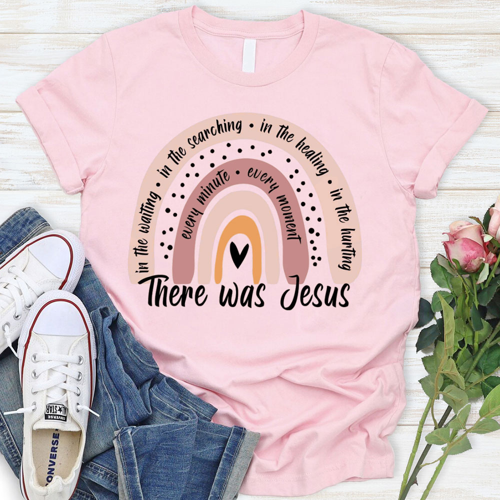 There Was Jesus Rainbow T Shirt There Was Jesus Rainbow T Shirt