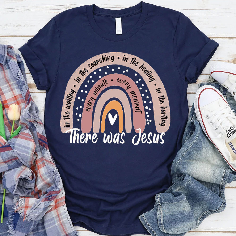There Was Jesus Rainbow Shirt