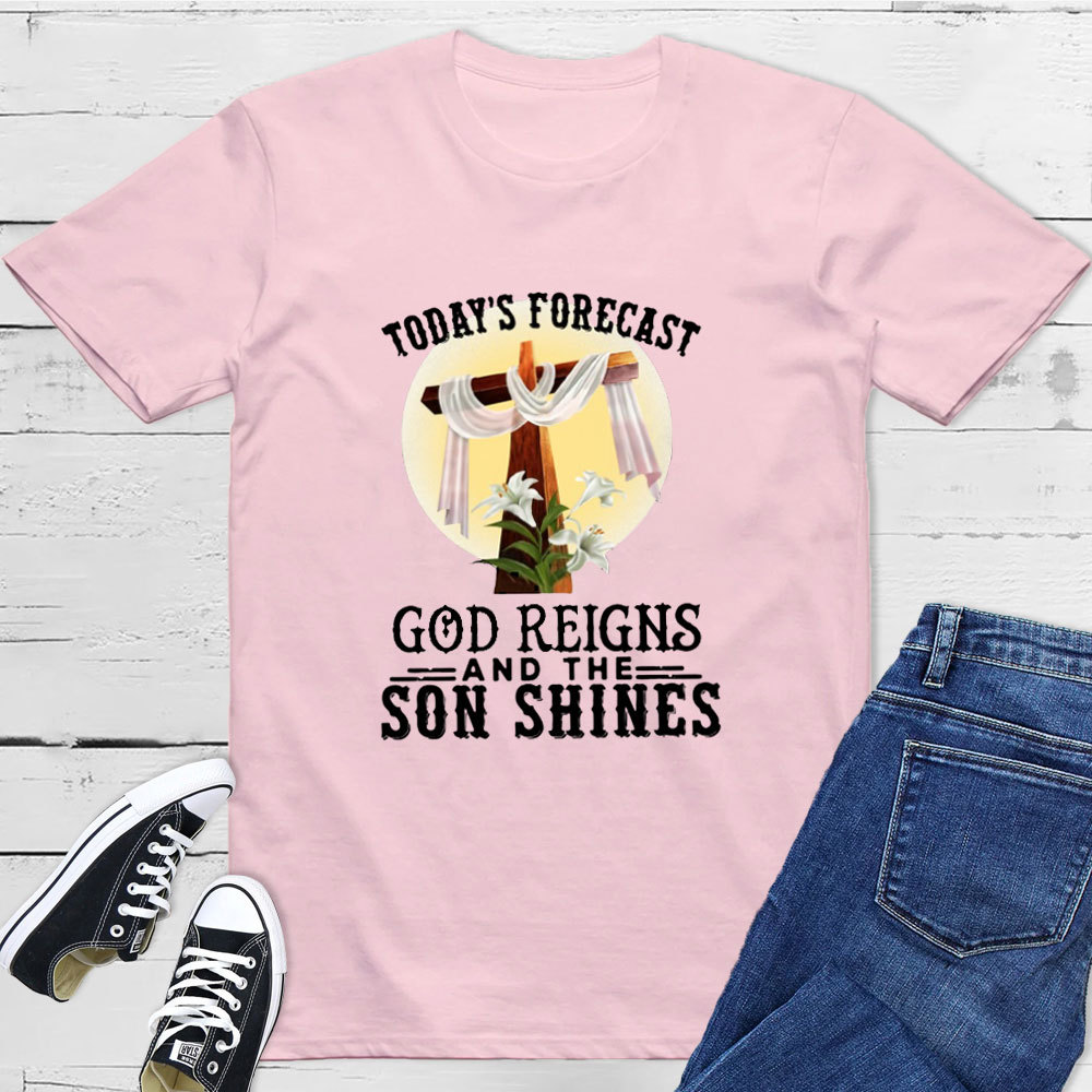 Today's Forecast God Reigns And The Son Shines Classic T-Shirt