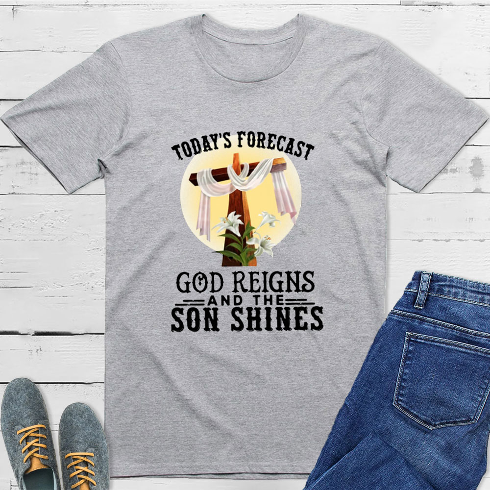 Today's Forecast God Reigns And The Son Shines Classic T-Shirt