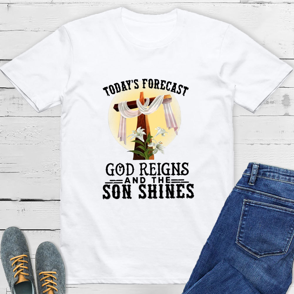 Today's Forecast God Reigns And The Son Shines Classic T-Shirt