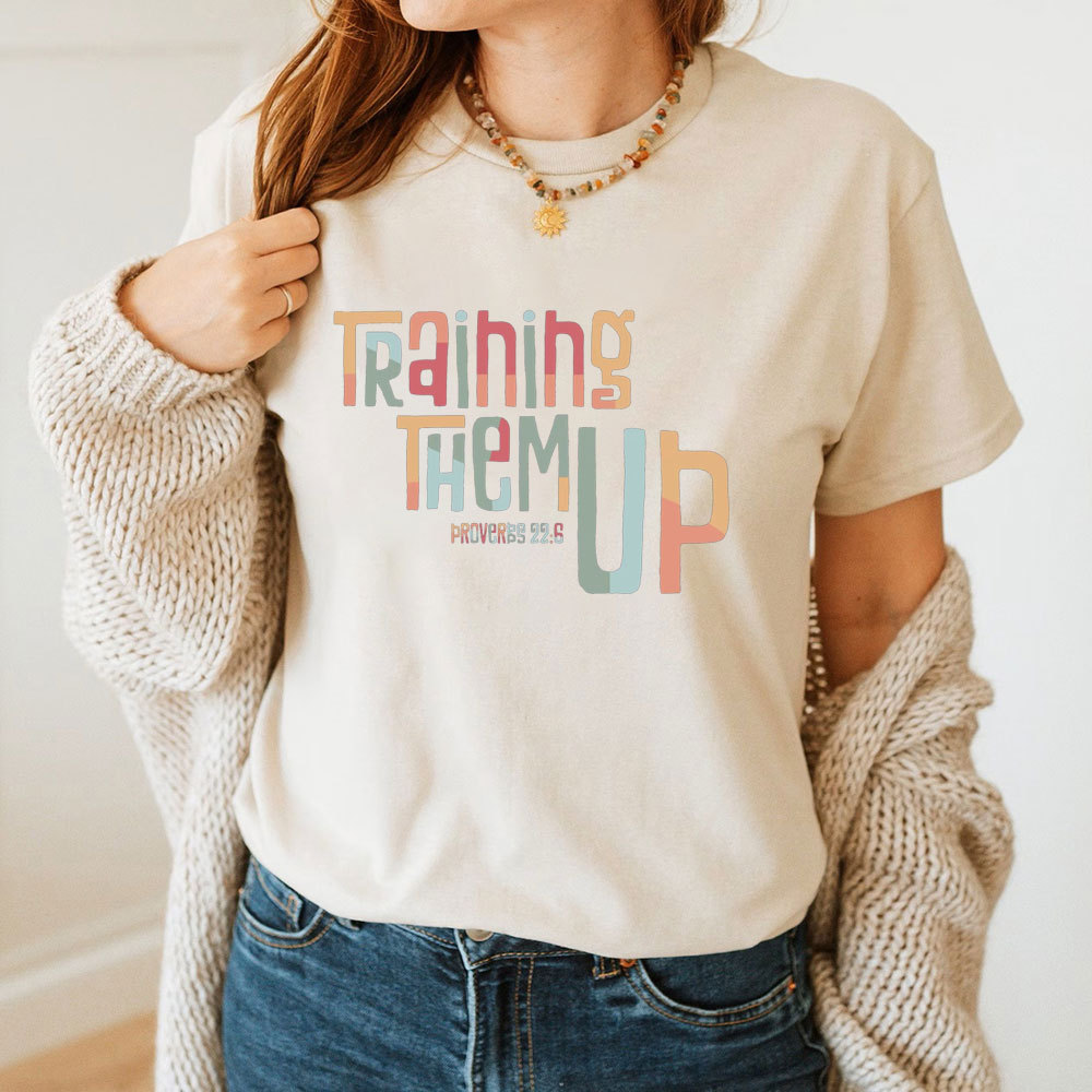 Training Them Up Proverbs 22:6 T-Shirt