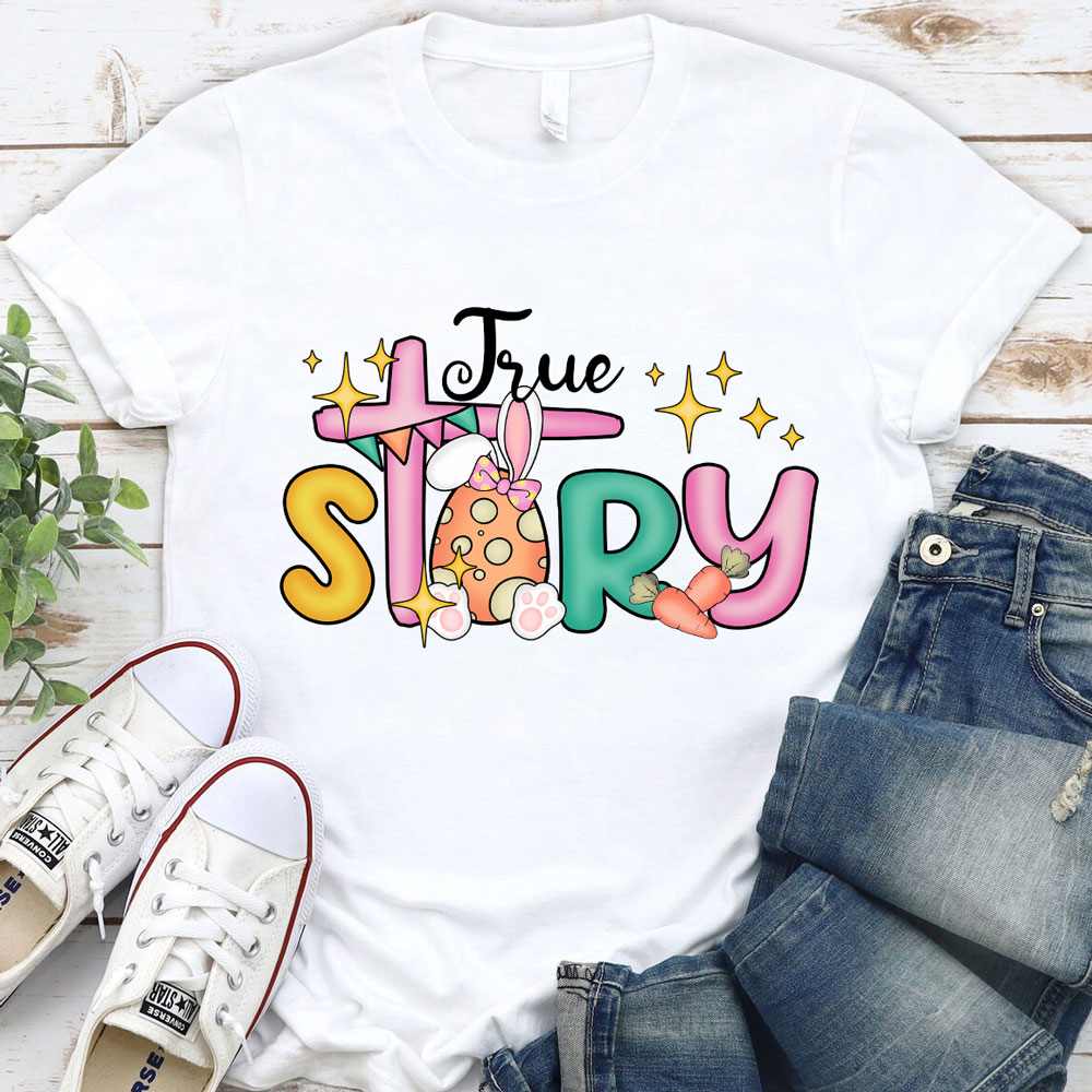 True Story Christian Religious Easter Shirt