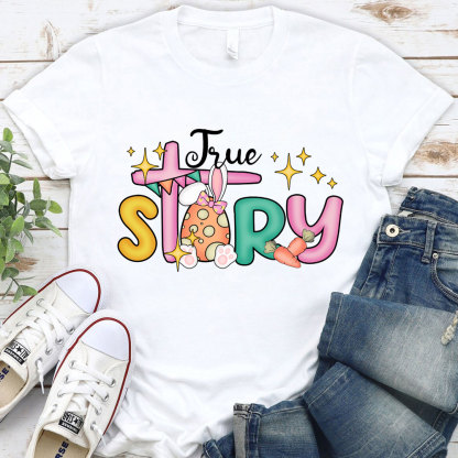 True Story Christian Religious Easter Shirt