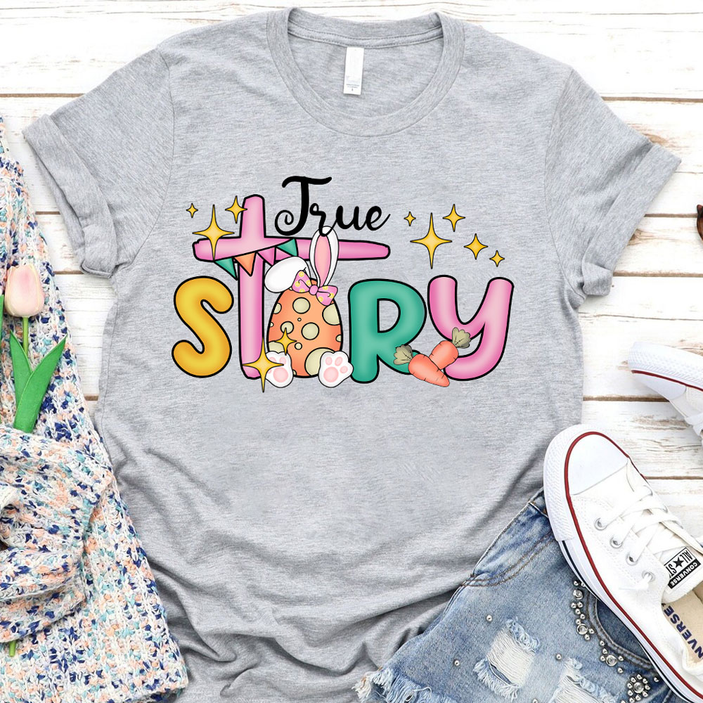 True Story Christian Religious Easter Shirt