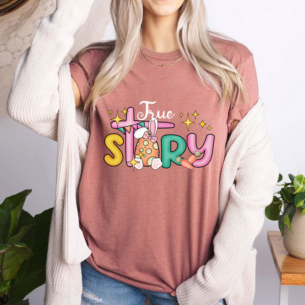True Story Christian Religious Easter Shirt