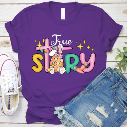True Story Christian Religious Easter Shirt