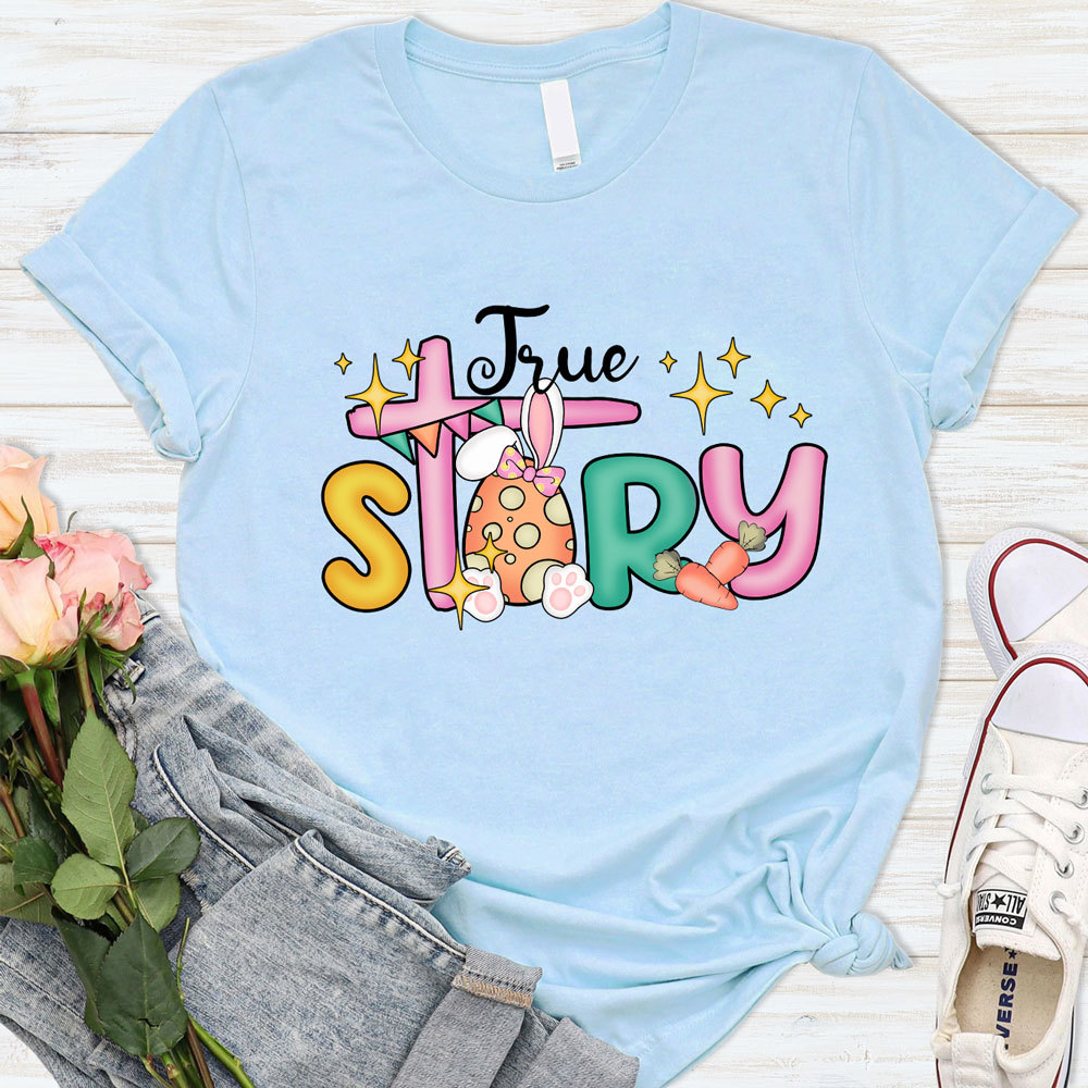 True Story Christian Religious Easter Shirt