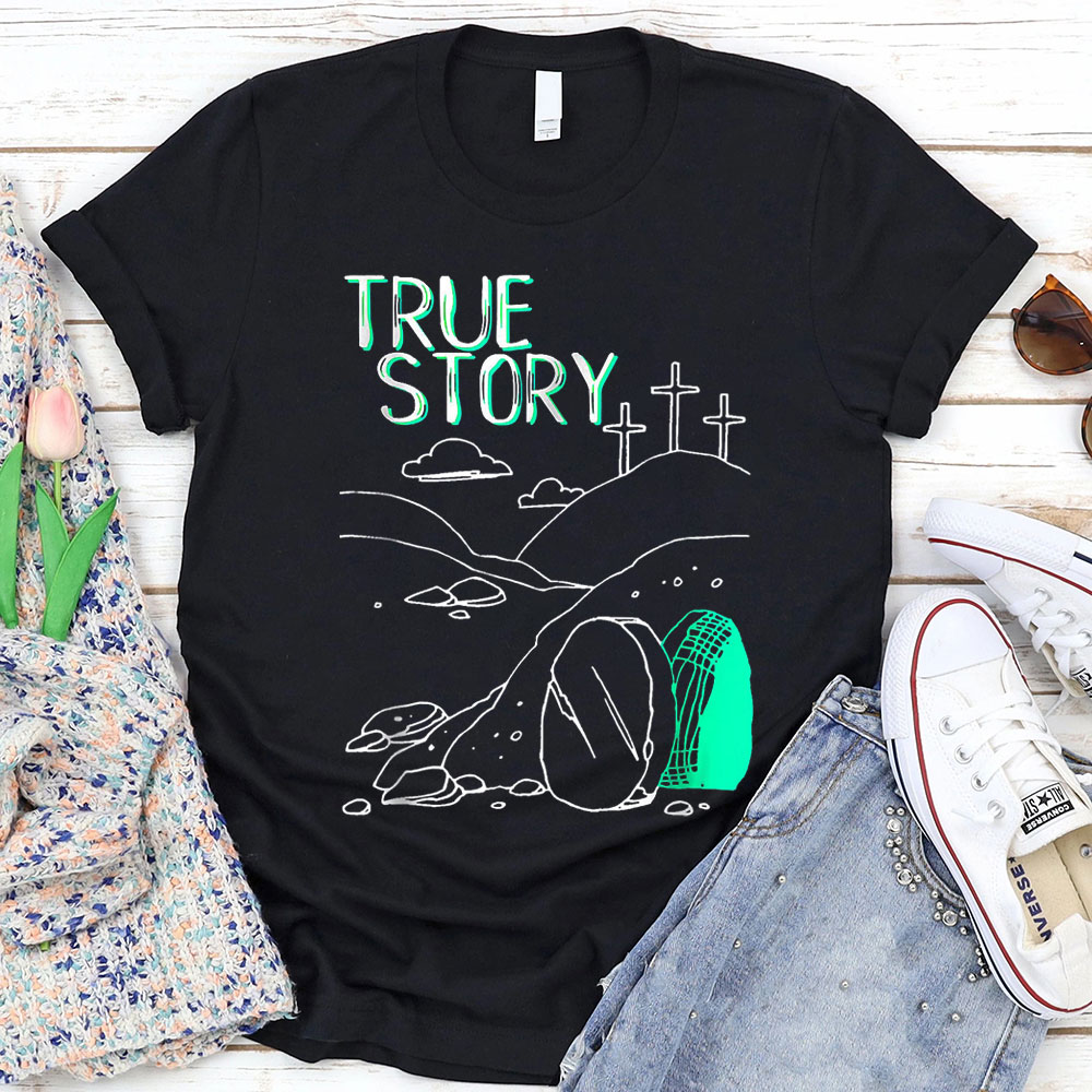 True Story Easter Shirt Jesus Tomb True Story Easter Shirt Jesus Tomb