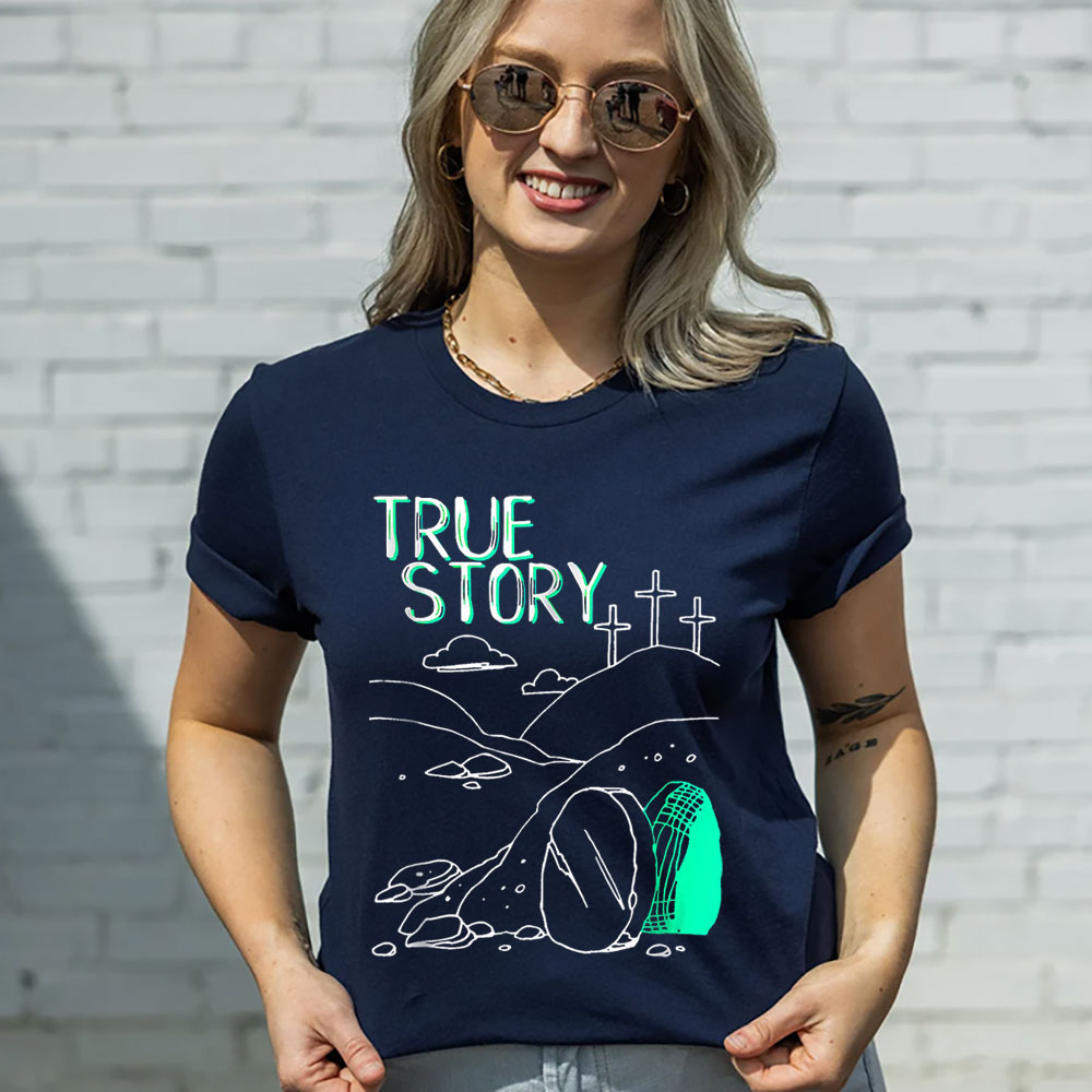 True Story Easter Shirt Jesus Tomb True Story Easter Shirt Jesus Tomb