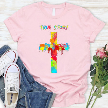 True Story T-Shirt