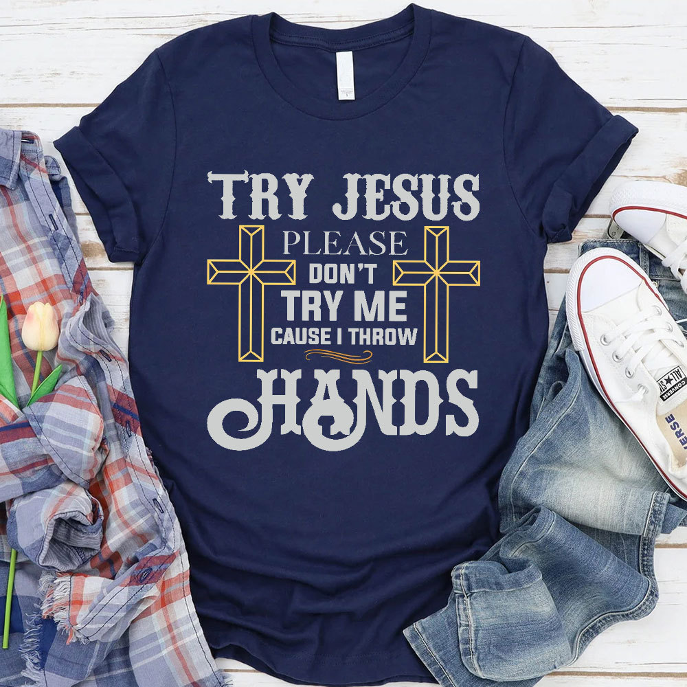 Try Jesus Please T-Shirt