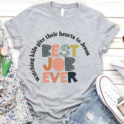 Watching Kids Give Their Hearts To Jesus Best Job Ever T-Shirt