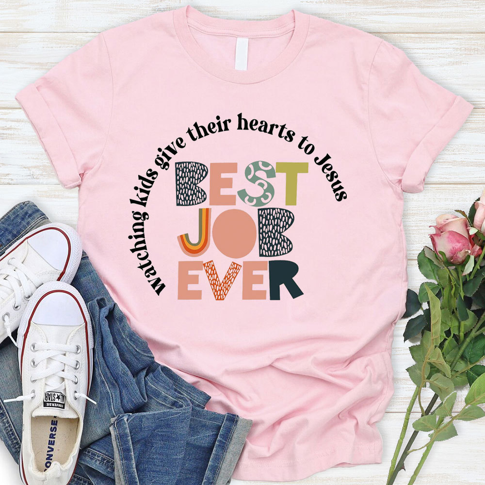 Watching Kids Give Their Hearts To Jesus Best Job Ever T-Shirt