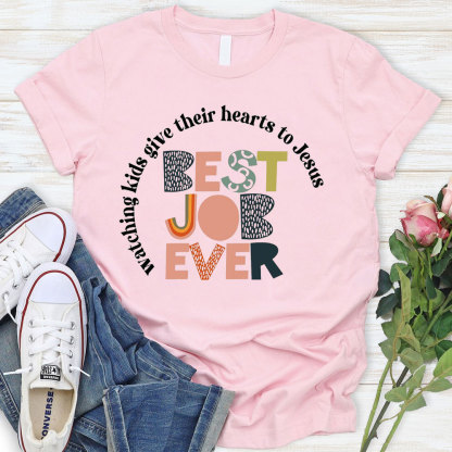 Watching Kids Give Their Hearts To Jesus Best Job Ever T-Shirt
