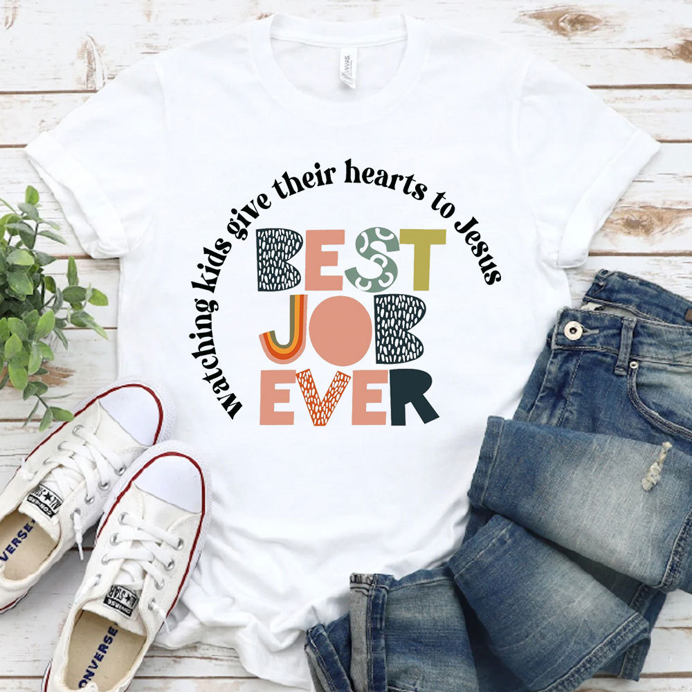 Watching Kids Give Their Hearts To Jesus Best Job Ever T-Shirt