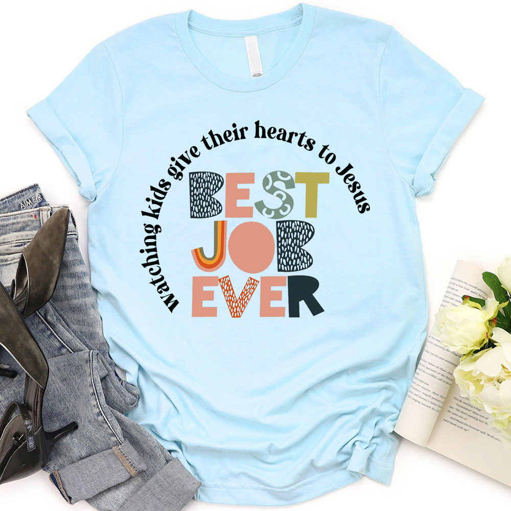 Watching Kids Give Their Hearts To Jesus Best Job Ever T-Shirt