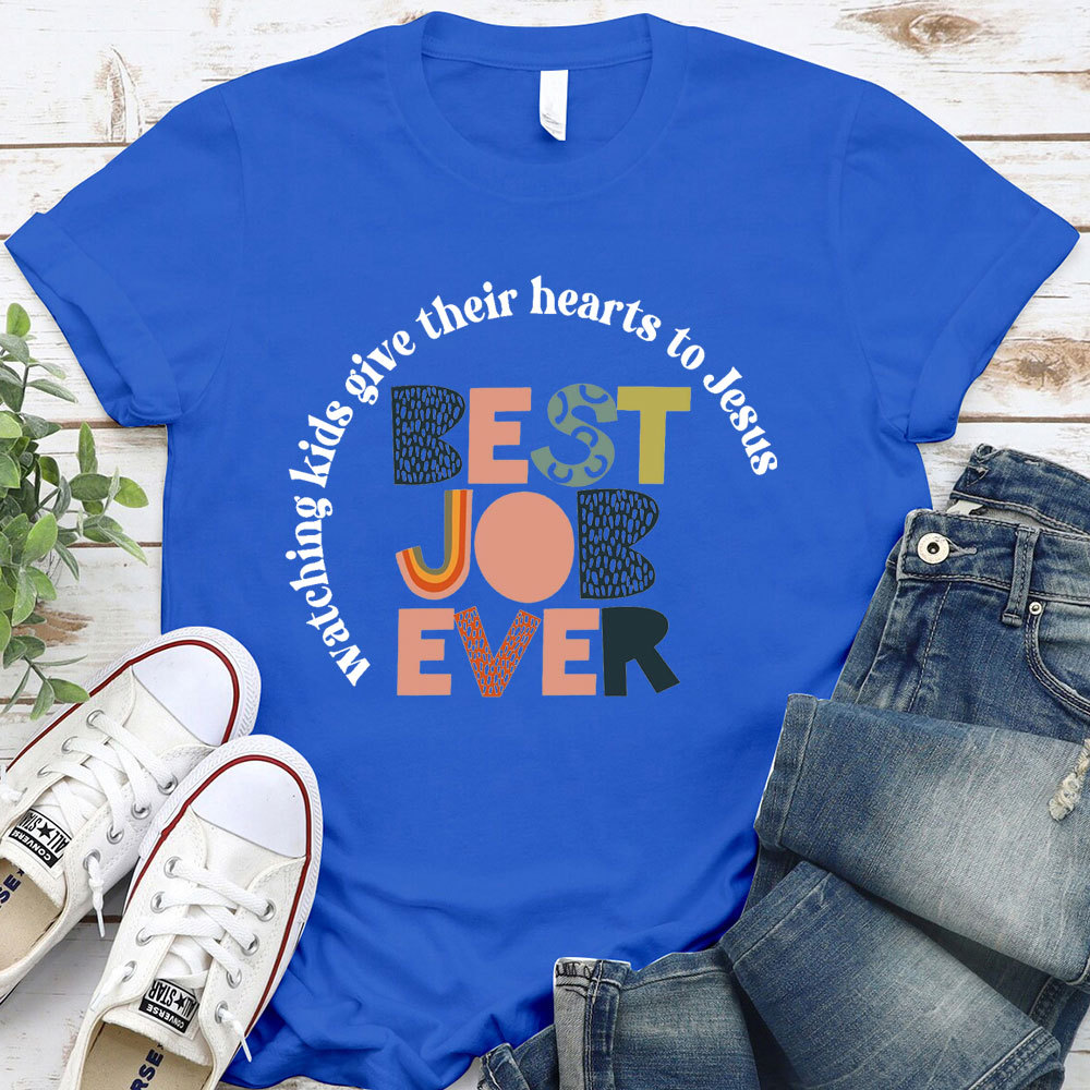 Watching Kids Give Their Hearts To Jesus Best Job Ever T-Shirt