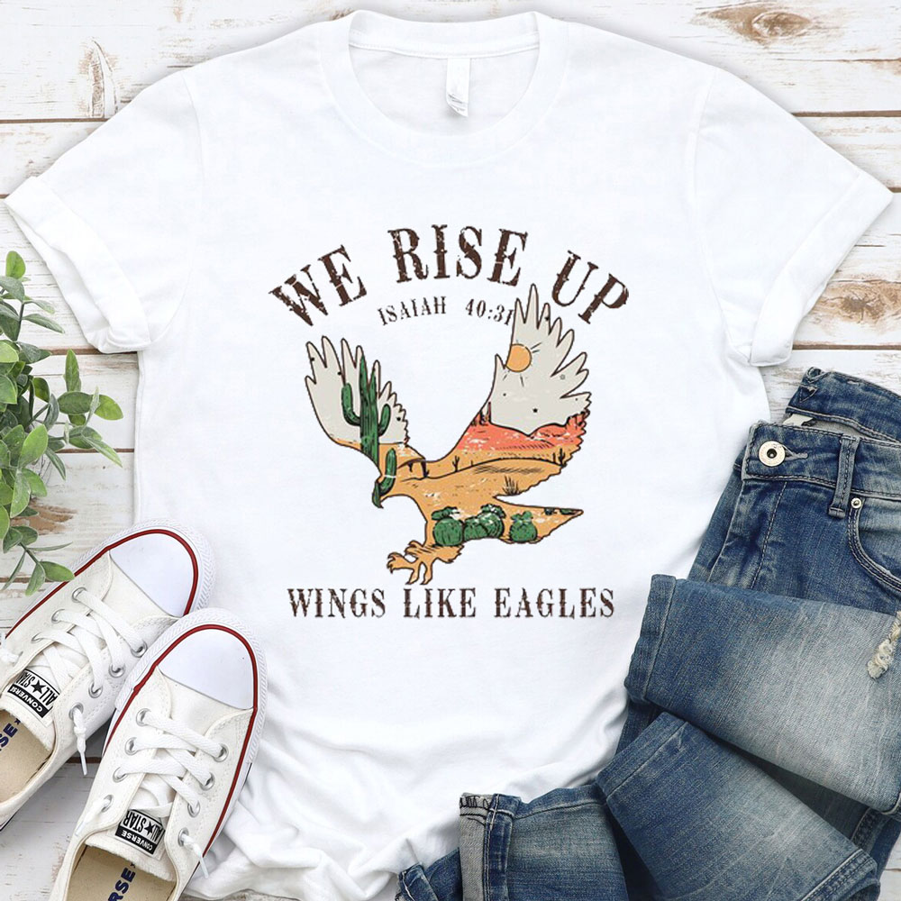 We Rise Up Wings Like Eagles Tee Sale GuidingCross