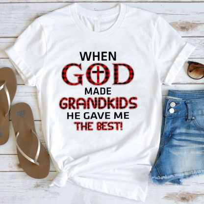 When God Made Grandkids He Gave Me The Best T-Shirt