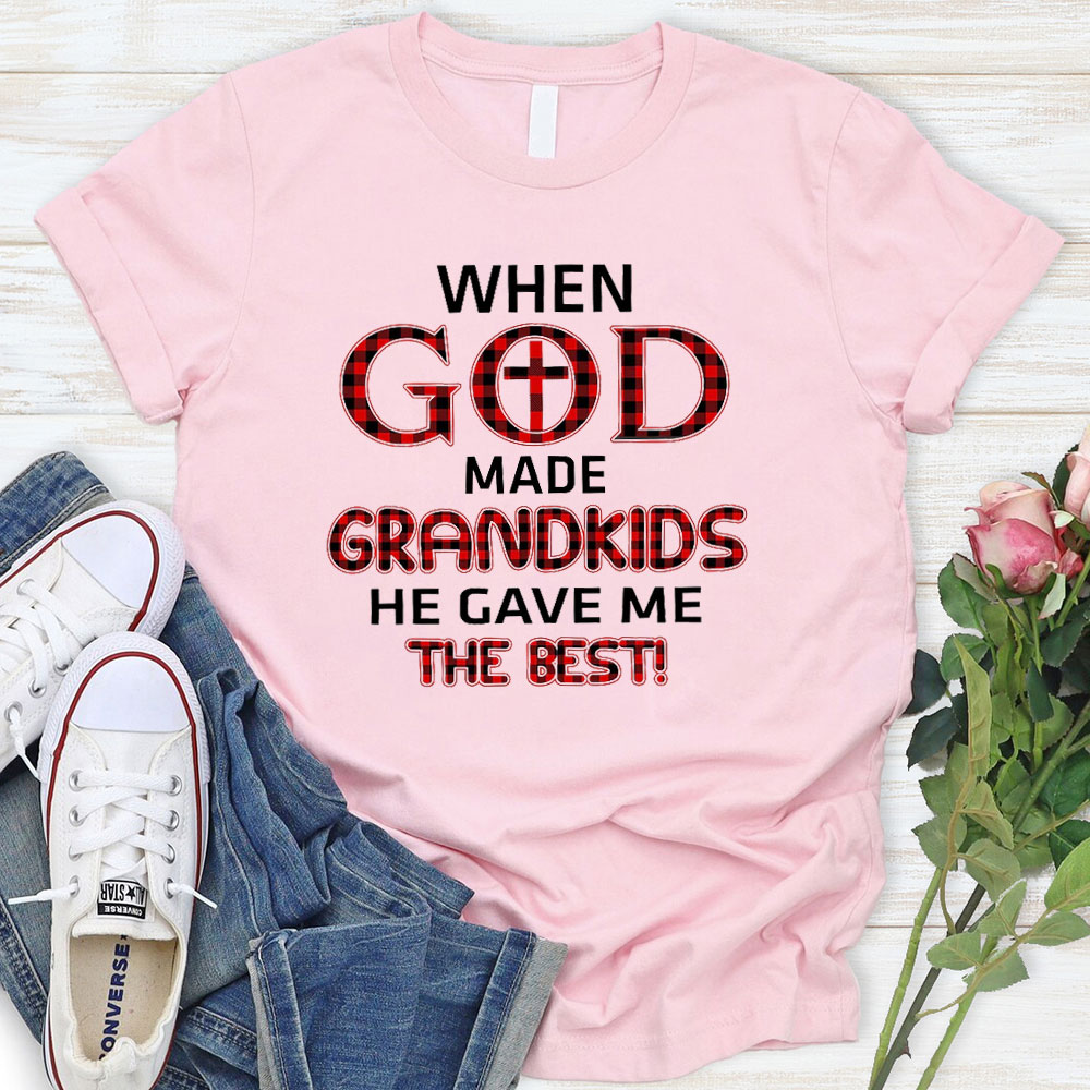 When God Made Grandkids He Gave Me The Best T-Shirt