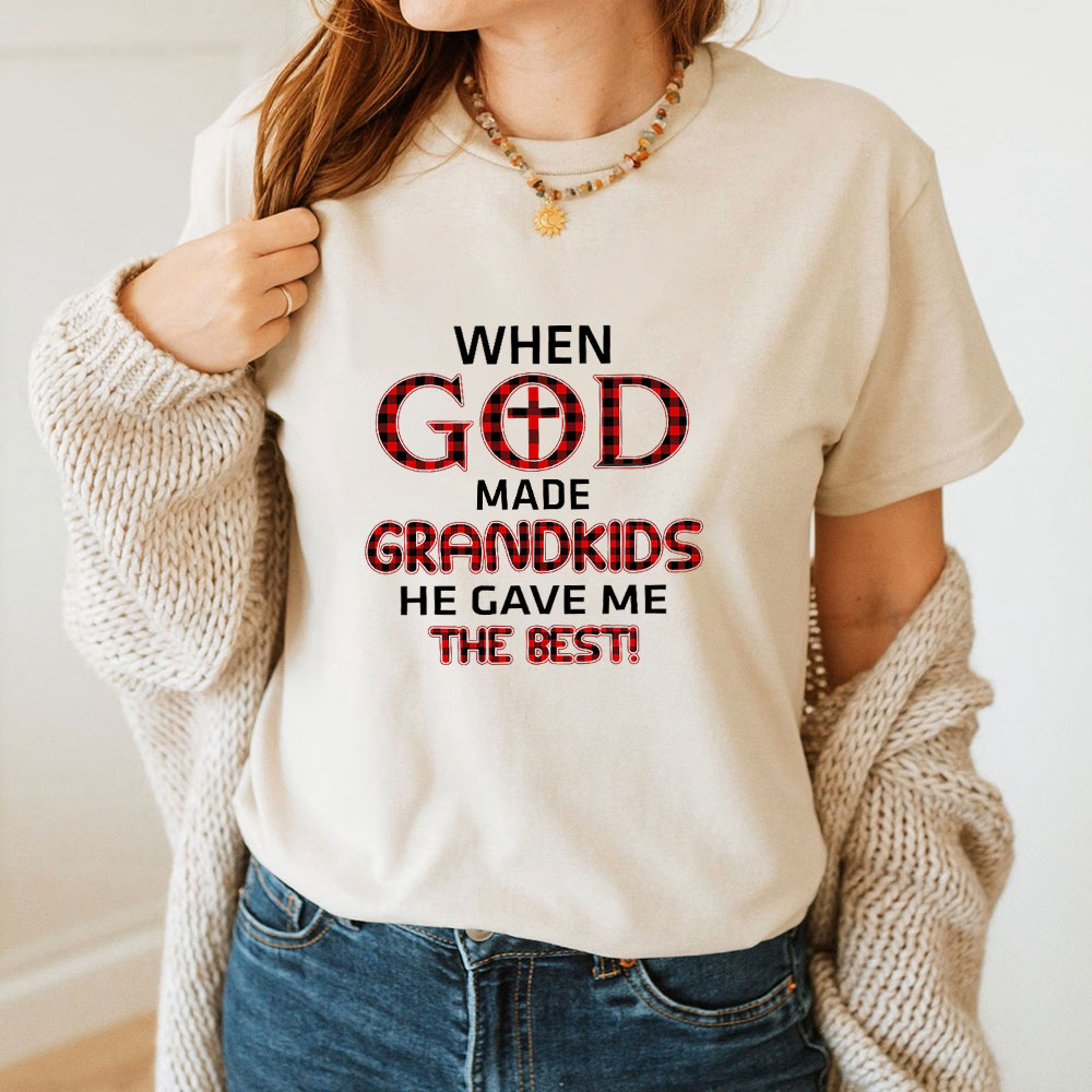When God Made Grandkids He Gave Me The Best T-Shirt