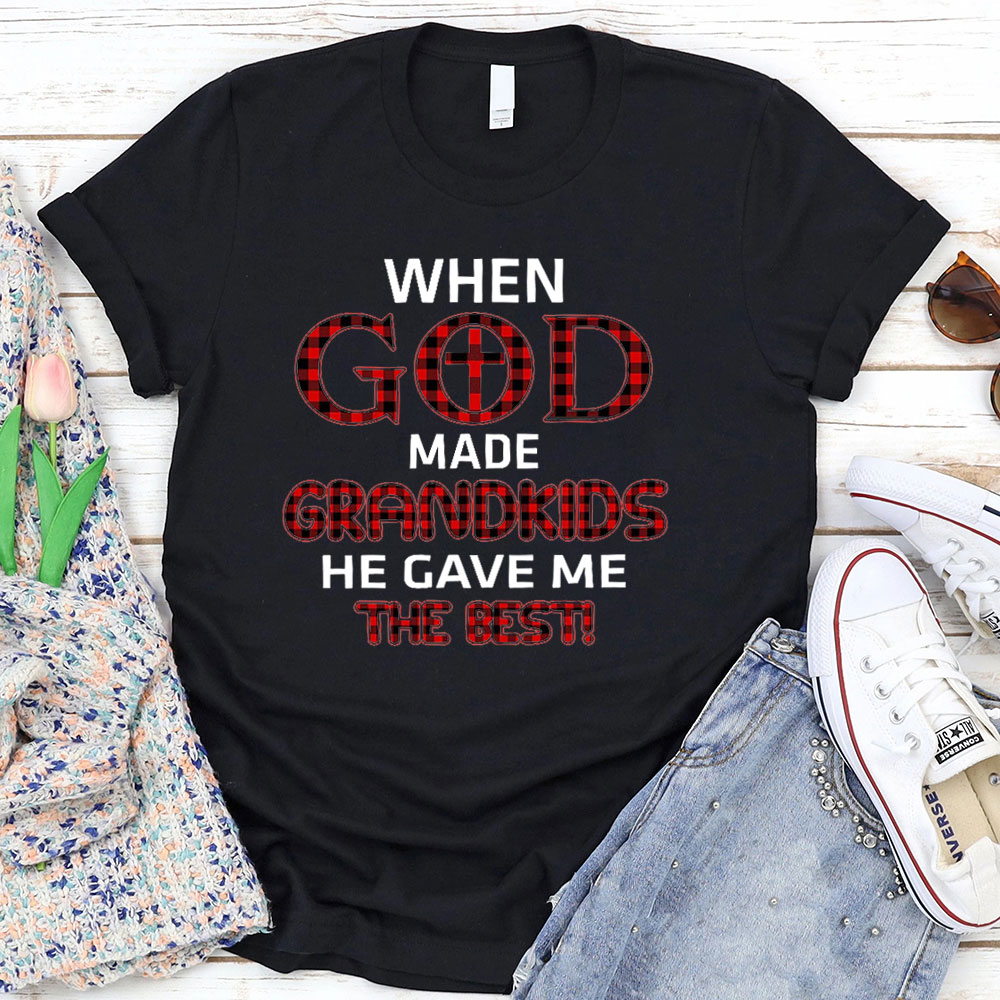 When God Made Grandkids He Gave Me The Best T-Shirt