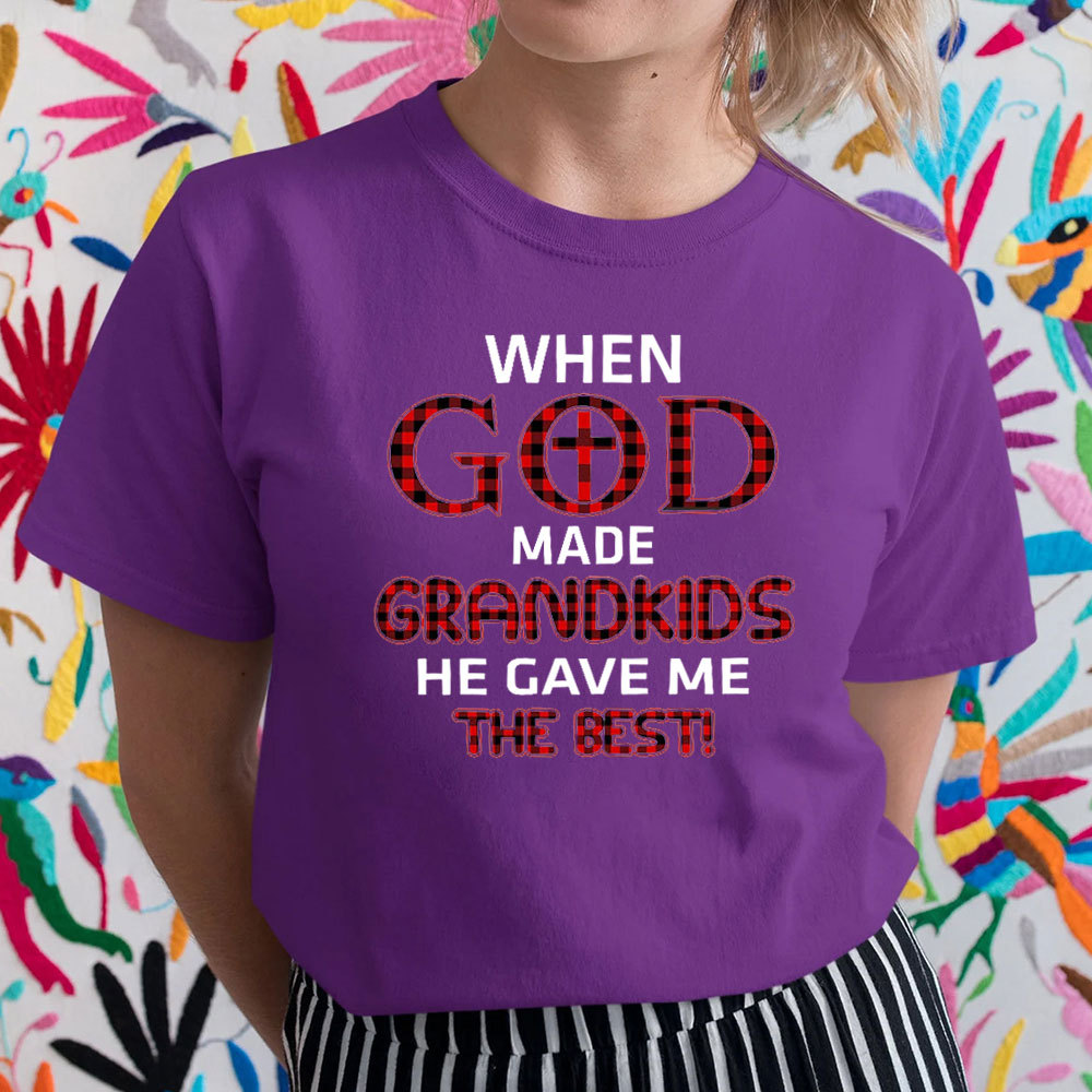 When God Made Grandkids He Gave Me The Best T-Shirt
