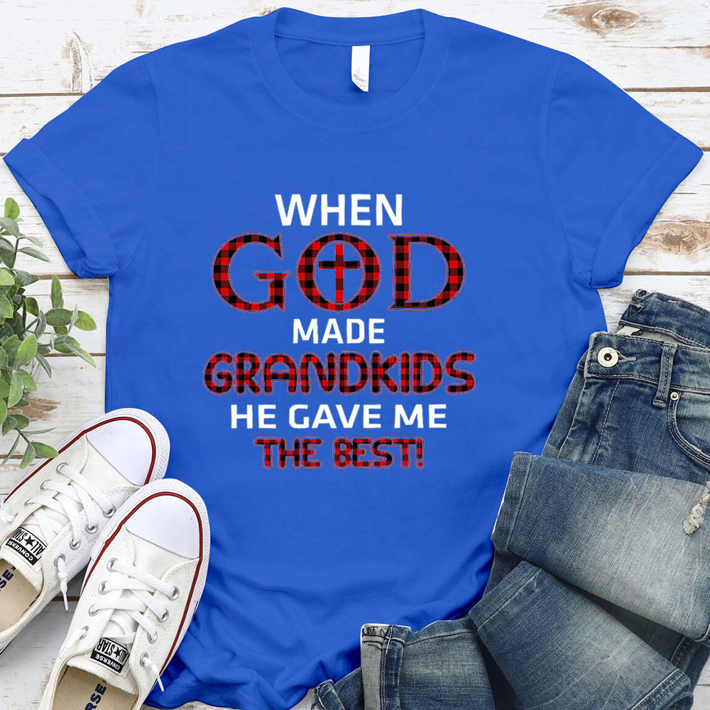 When God Made Grandkids He Gave Me The Best T-Shirt