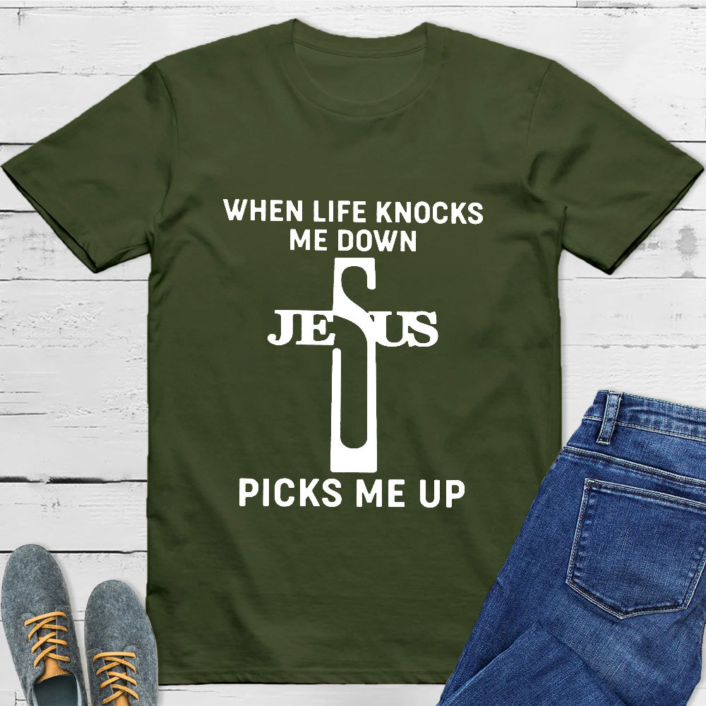 When Life Knocks Me Down Jesus Picks Me Up T-Shirt