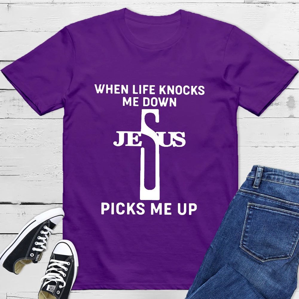 When Life Knocks Me Down Jesus Picks Me Up T-Shirt