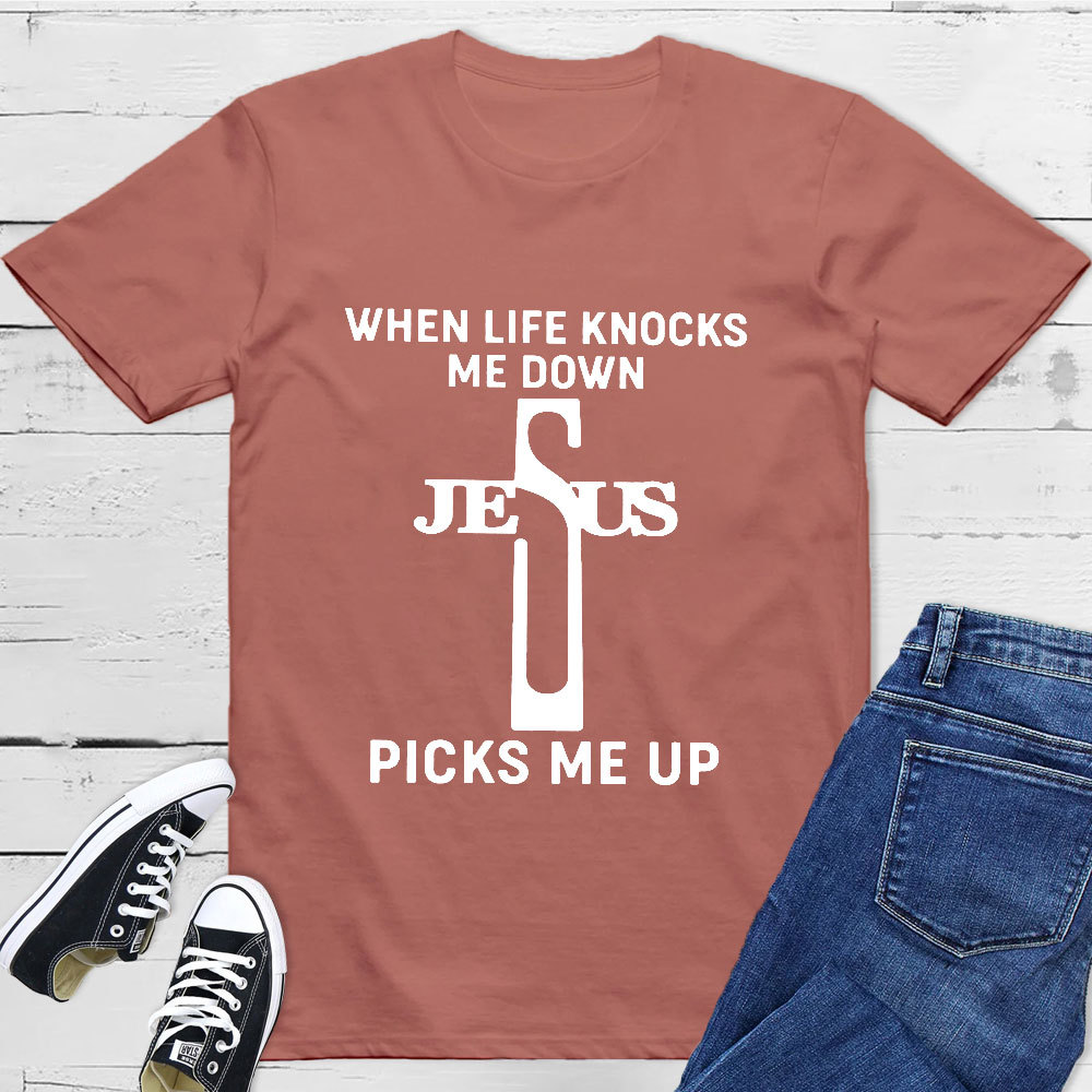 When Life Knocks Me Down Jesus Picks Me Up T-Shirt