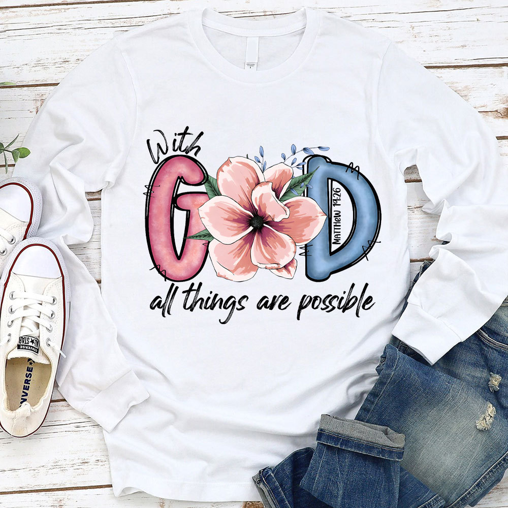 With GOD All Things Possible Christian Long Sleeve T-Shirt