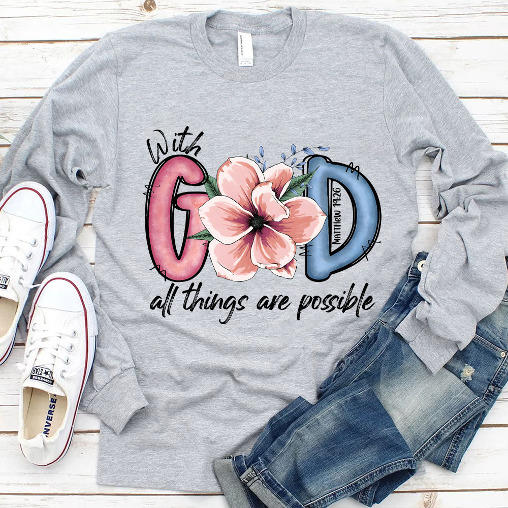 With GOD All Things Possible Christian Long Sleeve T-Shirt