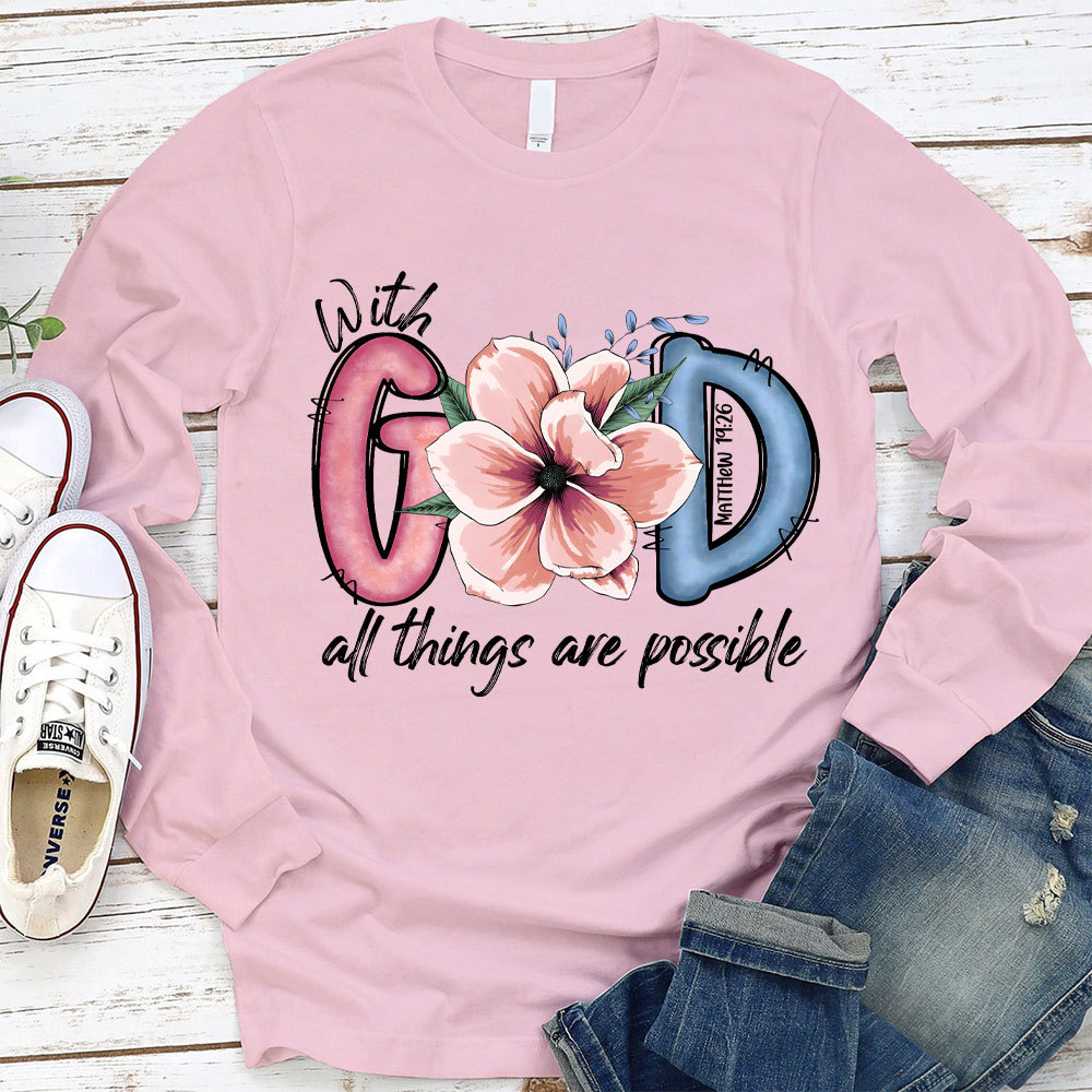 With GOD All Things Possible Christian Long Sleeve T-Shirt
